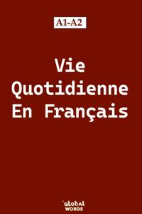 Vie Quotidienne En Français A1-A2