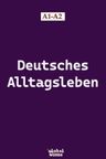 Deutsches Alltagsleben A1-A2