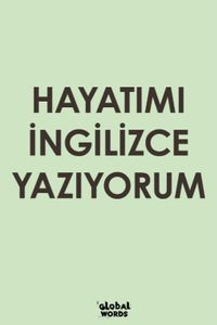 Hayatımı İngilizce Yazıyorum