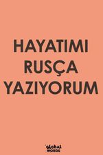 Hayatımı Rusça Yazıyorum