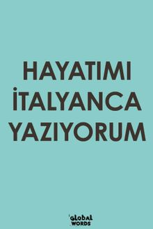 Hayatımı İtalyanca Yazıyorum