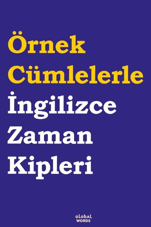 Örnek Cümlelerle İngilizce Zaman Kipleri