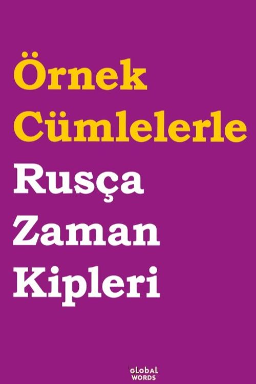 Örnek Cümlelerle Rusça Zaman Kipleri