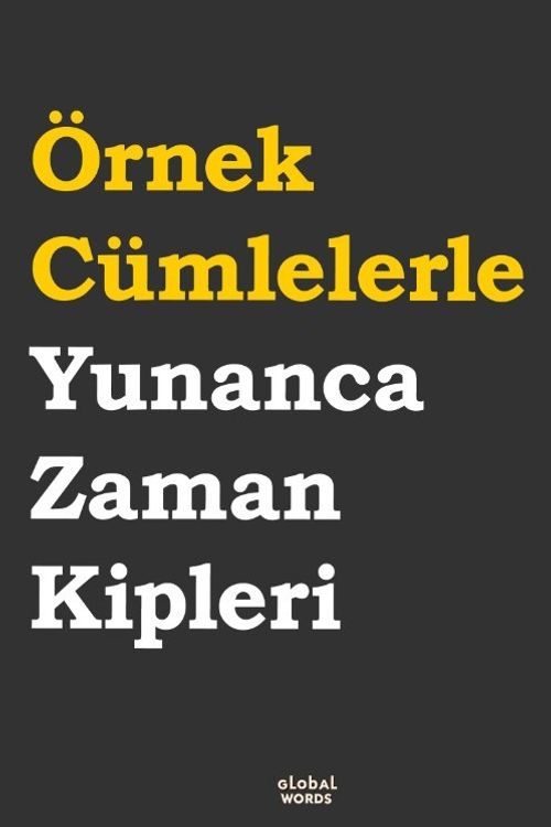 Örnek Cümlelerle Yunanca Zaman Kipleri