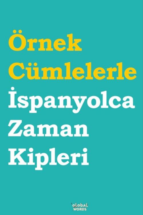Örnek Cümlelerle İspanyolca Zaman Kipleri