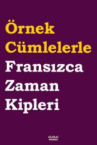 Örnek Cümlelerle Fransızca Zaman Kipleri