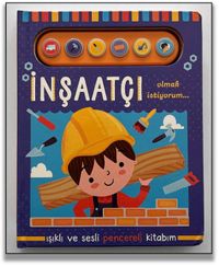 İnşaatçı Olmak İstiyorum / Işıklı ve Sesli Pencereli Kitabım