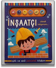 İnşaatçı Olmak İstiyorum / Işıklı ve Sesli Pencereli Kitabım
