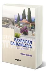 Basra'dan Balkanlar'a Gezi Günlükleri
