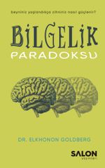 Bilgelik Paradoksu & Beyniniz Yaşlandıkça Zihniniz Nasıl Güçlenir?