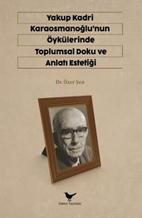 Yakup Kardi Karaosmanoğlunun Öykülerinde Toplumsal Doku ve Anlatı Estetiği