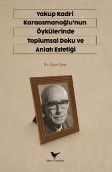 Yakup Kardi Karaosmanoğlunun Öykülerinde Toplumsal Doku ve Anlatı Estetiği