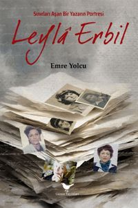 Sınırları Aşan Bir Yazarın Portresi Leyla Erbil