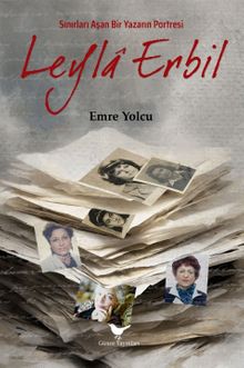 Sınırları Aşan Bir Yazarın Portresi Leyla Erbil