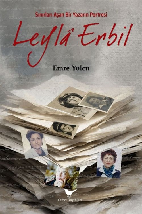Sınırları Aşan Bir Yazarın Portresi Leyla Erbil
