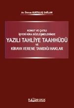 Konut ve Çatılı İşyeri Kira Sözleşmelerinde Yazılı Tahliye Taahhüdü ve Kiraya Verene Tanıdığı Haklar