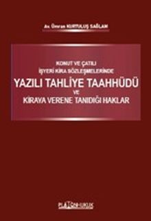 Konut ve Çatılı İşyeri Kira Sözleşmelerinde Yazılı Tahliye Taahhüdü ve Kiraya Verene Tanıdığı Haklar