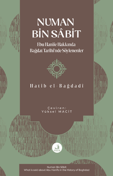 Numan Bin Sâbit & Ebu Hanife Hakkında Bağdat Tarihi'nde Söylenenler