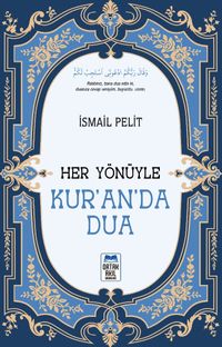 Her Yönüyle Kur'an'da Dua