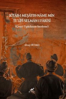 Kitab-ı Meşayih-Name Min Te’lîfi Selman-ı Farisî (Çeviri Tıpkıbasım-İnceleme)