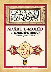 Adabu'l - Mürid Fi Sohbeti'l Murad - Osman Şems Efendi