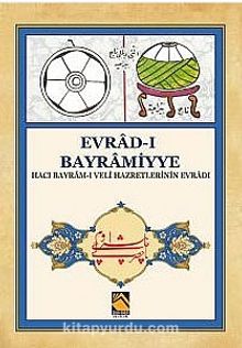 Evrad-ı Bayramiyye (Hacı Bayram-ı Veli Hazretlerinin Evrad-ı) - Bilinmeyen Yazar