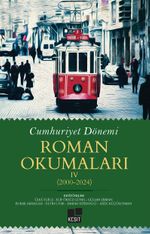 Cumhuriyet Dönemi Roman Okumaları IV (2000-2024)