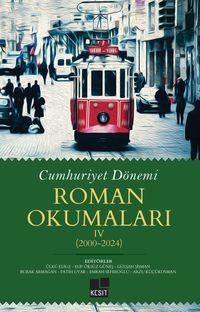 Cumhuriyet Dönemi Roman Okumaları IV (2000-2024)