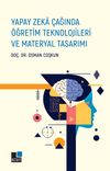 Yapay Zeka &Ccedil;ağında &Ouml;ğretim Teknolojileri ve Materyal Tasarımı