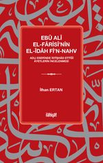 Ebû Alî El-Farisî'nin el-Îdah fi'n-Nahv Adlı Eserinde İstişhad Ettiği Âyetlerin İncelenmesi