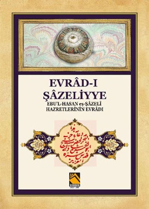 Evrad-ı Şazeliyye Ebu'l-Hasan eş-Şazeli Hazretlerinin Evradı
