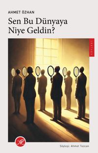 Sen Bu Dünyaya Niye Geldin?