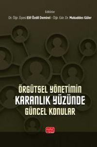 Örgütsel Yönetimin Karanlık Yüzünde Güncel Konular