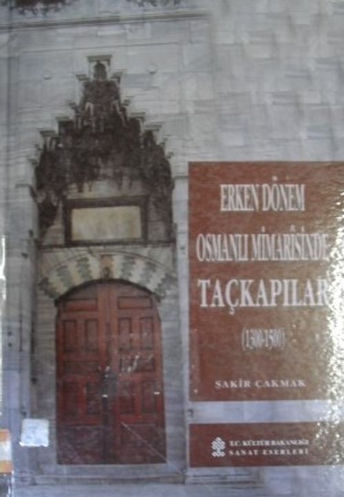 Erken Dönem Osmanlı Mimarisinde Taçkapılar 1300-1500