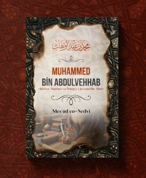 Muhammed Bin Abdulvehhab & Islahçı, Mazlum ve İftiraya Uğramış Bir Âlim
