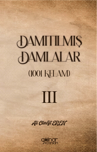 Damıtılmış Damlalar (1001 Kelam) III