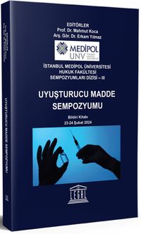 Uyuşturucu Madde​ Kullanımının Sebepleri ve Madde Bağımlılığıyla Mücadelede Alınması Gereken Sosyal,​ Hukuki ve Tıbbi Önlemler 