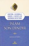 İslam Son Dindir & Kur'an-ı Kerim ve Hadis-i Şerifler Işığında Hayatımız