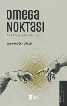 Omega Noktası & Frank J. Tipler'da Din-Bilim İlişkisi
