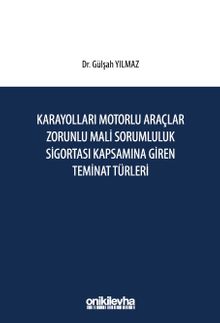 Karayolları Motorlu Araçlar Zorunlu Mali Sorumluluk Sigortası Kapsamına Giren Teminat Türleri
