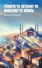 Türkiye'ye Seyahat ve İngiltere'ye Dönüş
