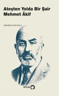 Ateşten Yolda Bir Şair Mehmet Âkif