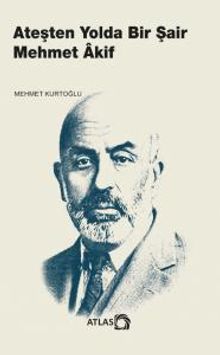 Ateşten Yolda Bir Şair Mehmet Âkif