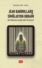 Jean Baudrıllard ve Simülasyon Kuramı & Bir Simülakr Olarak Sarı Yelekliler