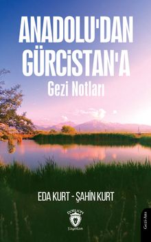 Anadolu'dan Gürcistan'a Gezi Notları