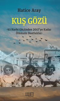 Kuş Gözü & 93 Harbi Göçünden 2017'ye Kadar Ölümsüz Dostluklar