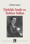 T&uuml;rkl&uuml;k Nedir ve Terbiye Yolları