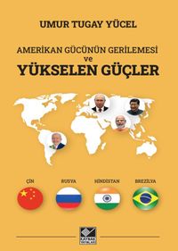 Amerikan Gücünün Gerilemesi ve Yükselen Güçler  (Çin-Rusya-Hindistan-Brezilya)