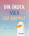 Bir &Ouml;rdek Asla G&ouml;z Kırpmaz