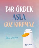 Bir Ördek Asla Göz Kırpmaz
